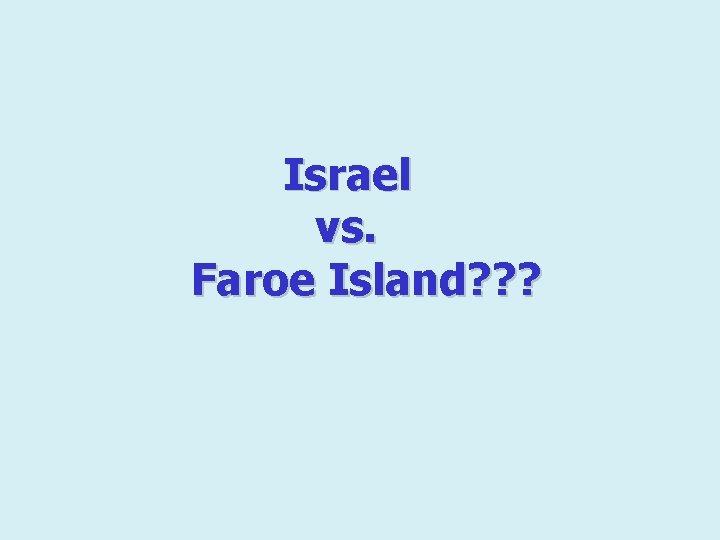 Israel vs. Faroe Island? ? ? 