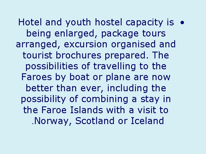Hotel and youth hostel capacity is • being enlarged, package tours arranged, excursion organised