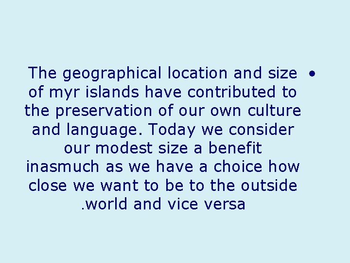 The geographical location and size • of myr islands have contributed to the preservation
