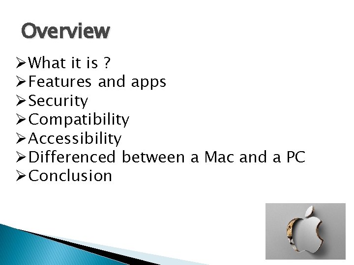 Overview ØWhat it is ? ØFeatures and apps ØSecurity ØCompatibility ØAccessibility ØDifferenced between a