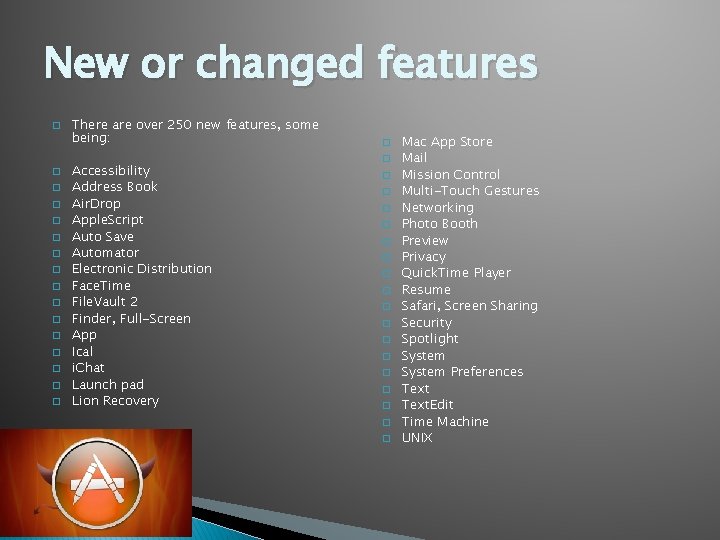 New or changed features � � � � There are over 250 new features,