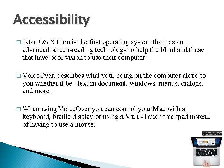 Accessibility � Mac OS X Lion is the first operating system that has an