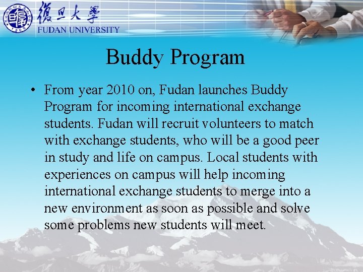 Buddy Program • From year 2010 on, Fudan launches Buddy Program for incoming international