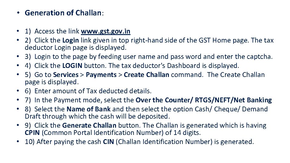  • Generation of Challan: • 1) Access the link www. gst. gov. in