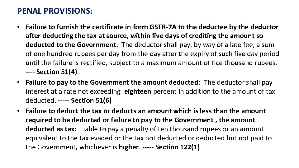 PENAL PROVISIONS: • Failure to furnish the certificate in form GSTR-7 A to the