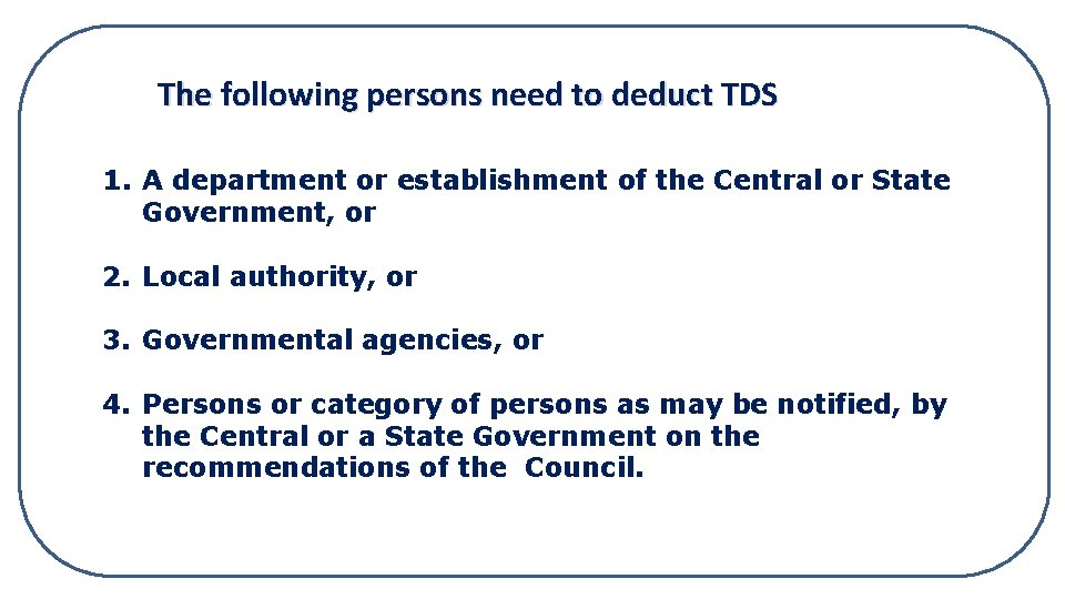 The following persons need to deduct TDS 1. A department or establishment of the