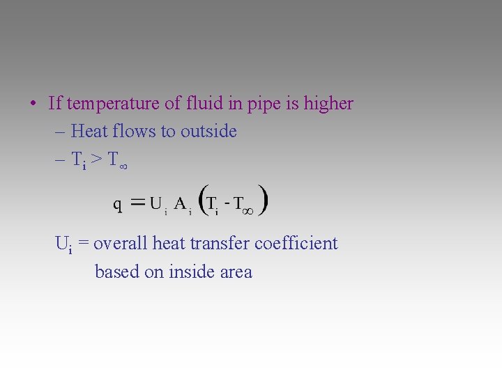  • If temperature of fluid in pipe is higher – Heat flows to