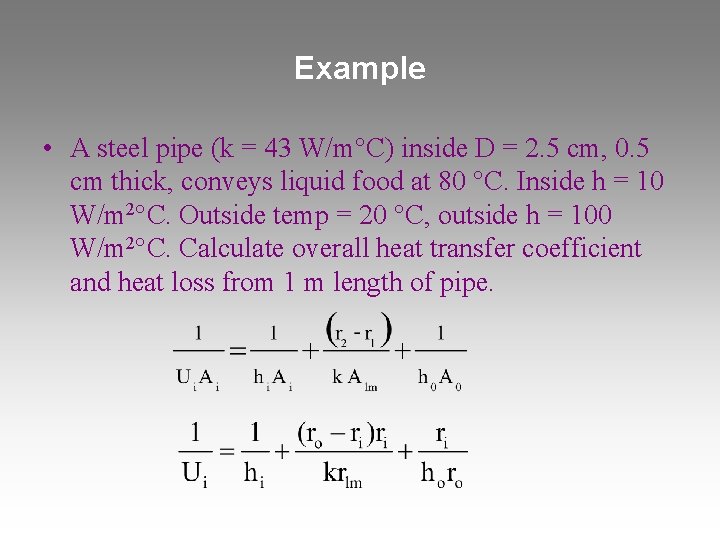 Example • A steel pipe (k = 43 W/m C) inside D = 2.