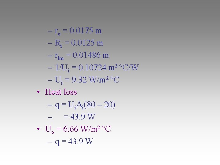 – ro = 0. 0175 m – Ri = 0. 0125 m – rlm
