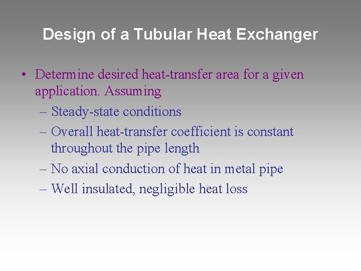 Design of a Tubular Heat Exchanger • Determine desired heat-transfer area for a given