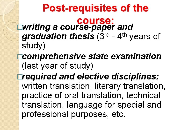 Post-requisites of the course: �writing a course-paper and graduation thesis (3 rd - 4