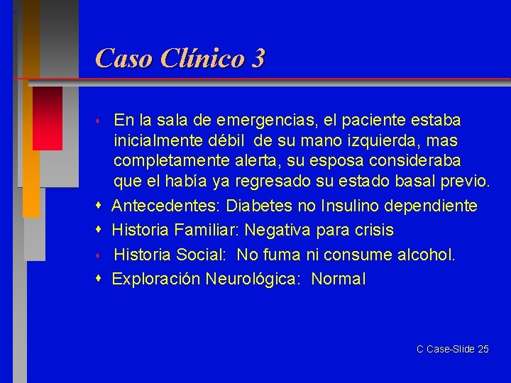 Caso Clínico 3 En la sala de emergencias, el paciente estaba inicialmente débil de