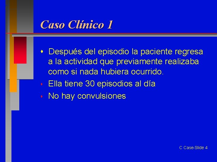 Caso Clínico 1 Después del episodio la paciente regresa a la actividad que previamente