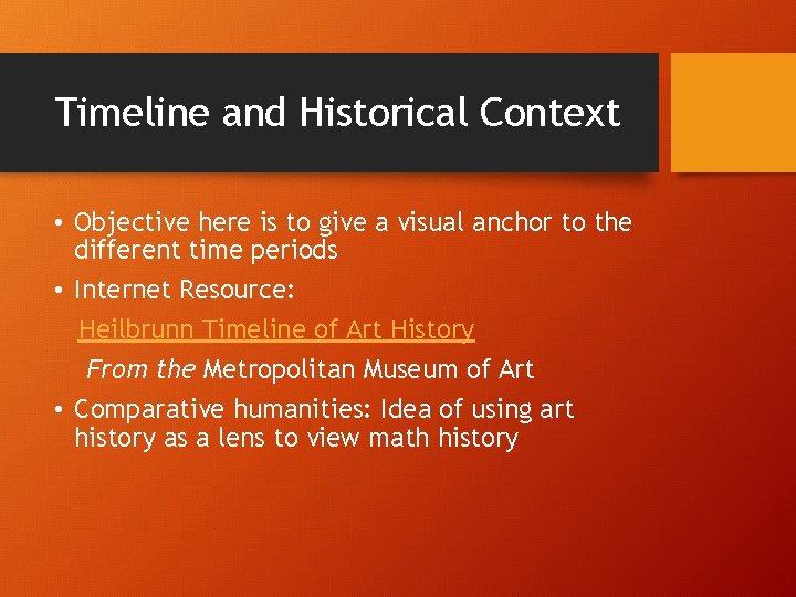 Timeline and Historical Context • Objective here is to give a visual anchor to