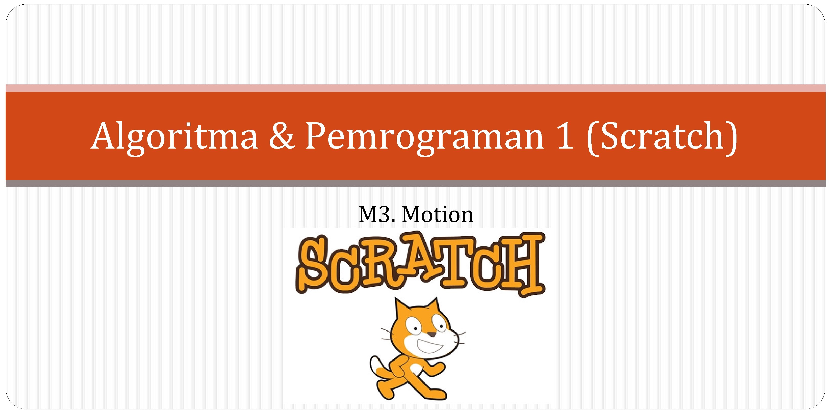 Algoritma & Pemrograman 1 (Scratch) M 3. Motion 