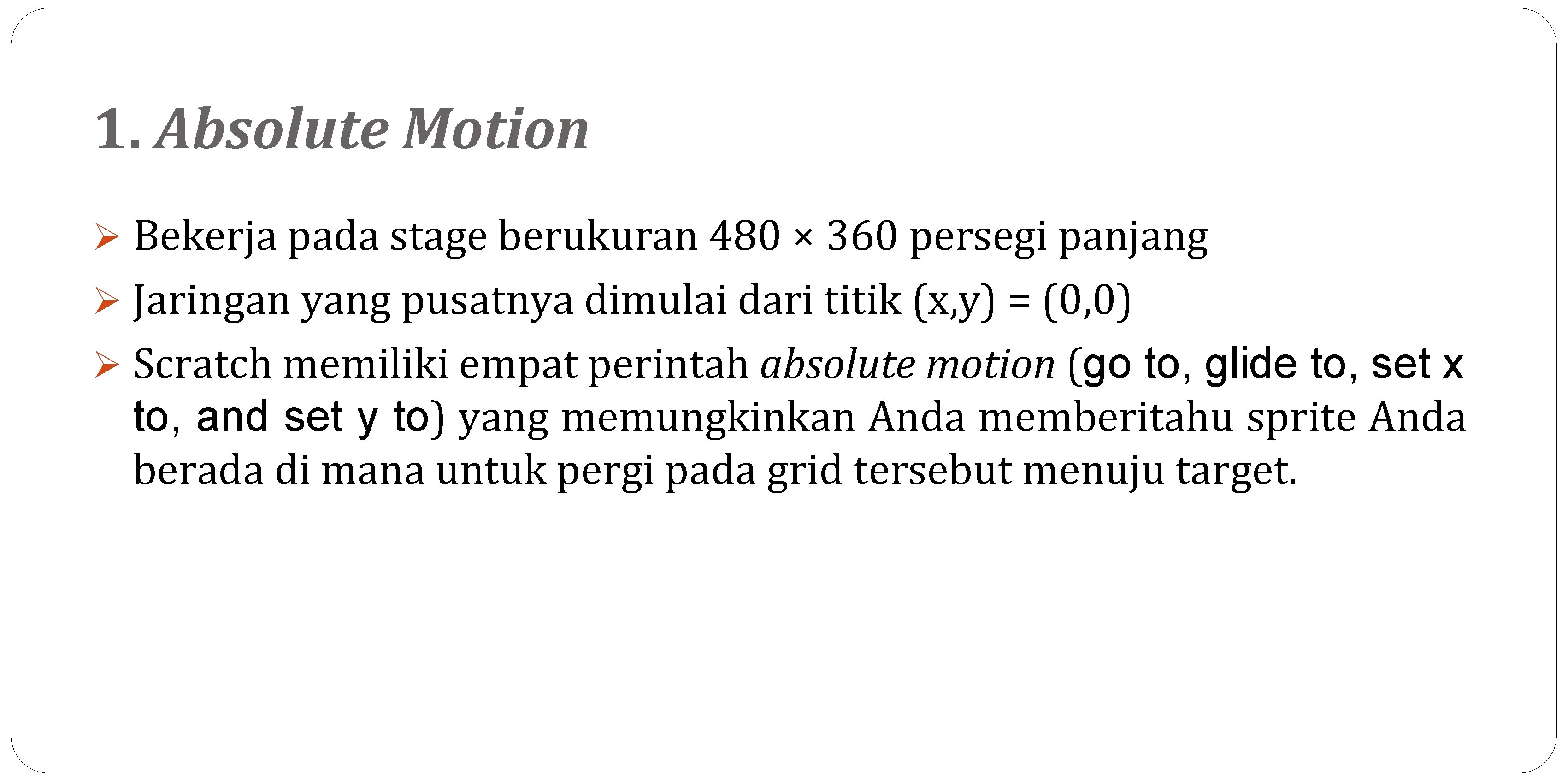 1. Absolute Motion Ø Bekerja pada stage berukuran 480 × 360 persegi panjang Ø