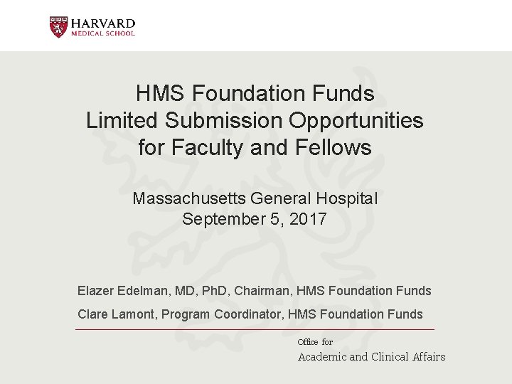 HMS Foundation Funds Limited Submission Opportunities for Faculty and Fellows Massachusetts General Hospital September