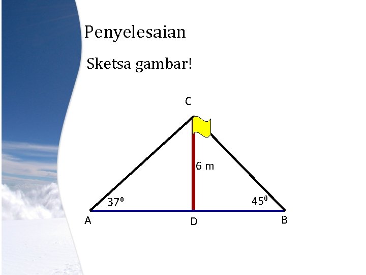 Penyelesaian Sketsa gambar! C 6 m 450 370 A D B 