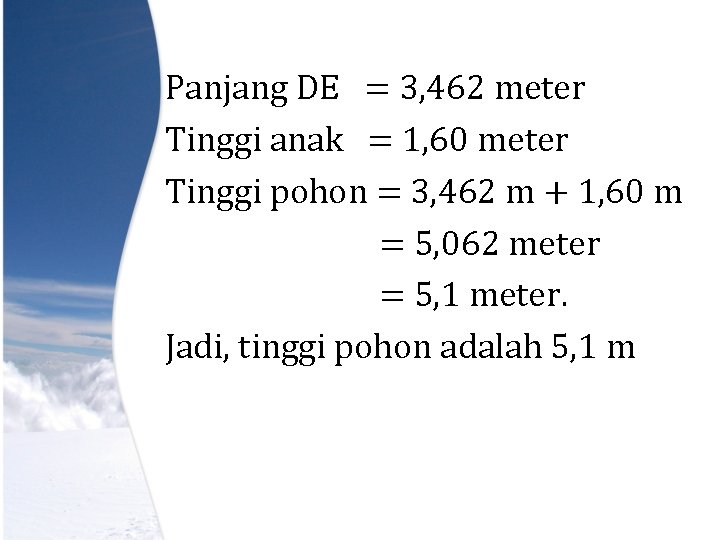 Panjang DE = 3, 462 meter Tinggi anak = 1, 60 meter Tinggi pohon