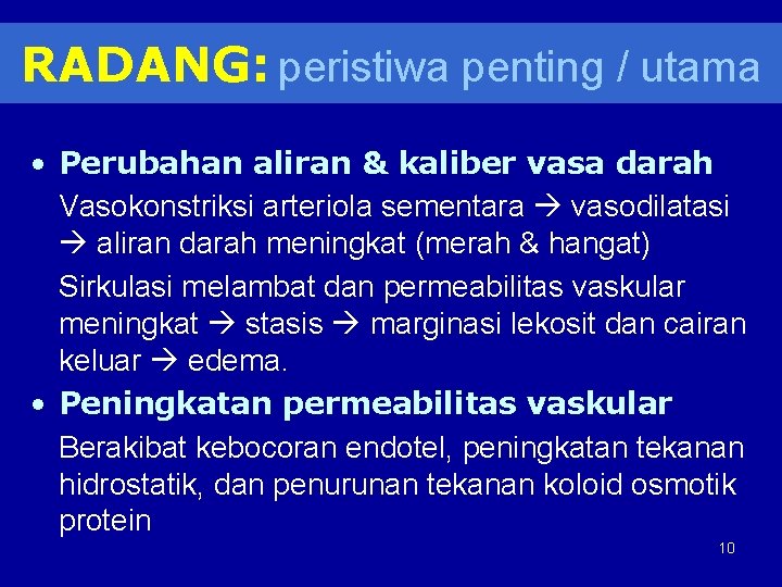 RADANG: peristiwa penting / utama • Perubahan aliran & kaliber vasa darah Vasokonstriksi arteriola