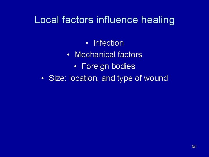 Local factors influence healing • Infection • Mechanical factors • Foreign bodies • Size: