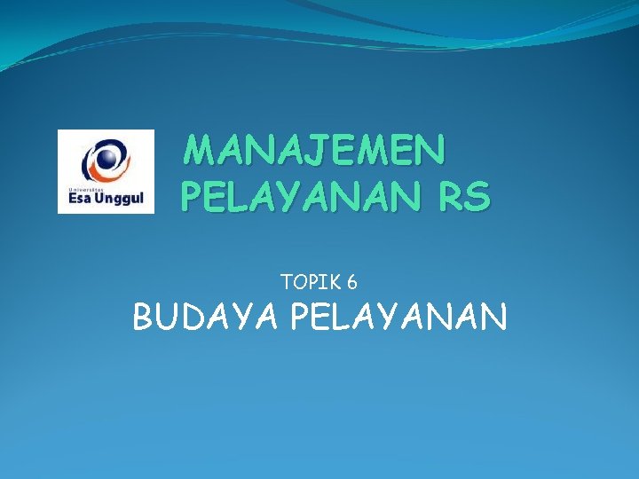 MANAJEMEN PELAYANAN RS TOPIK 6 BUDAYA PELAYANAN 