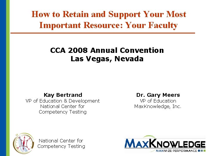 How to Retain and Support Your Most Important Resource: Your Faculty CCA 2008 Annual