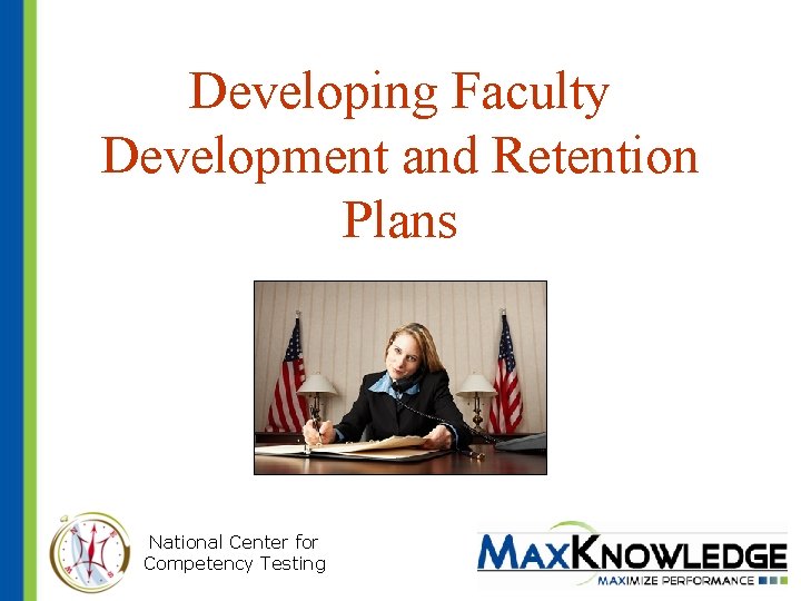 Developing Faculty Development and Retention Plans National Center for Competency Testing 