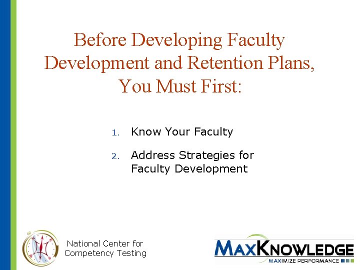 Before Developing Faculty Development and Retention Plans, You Must First: 1. Know Your Faculty