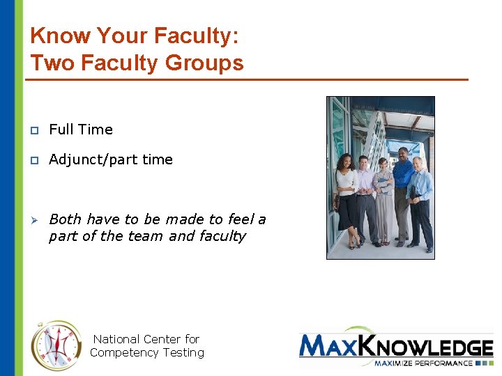 Know Your Faculty: Two Faculty Groups p Full Time p Adjunct/part time Ø Both