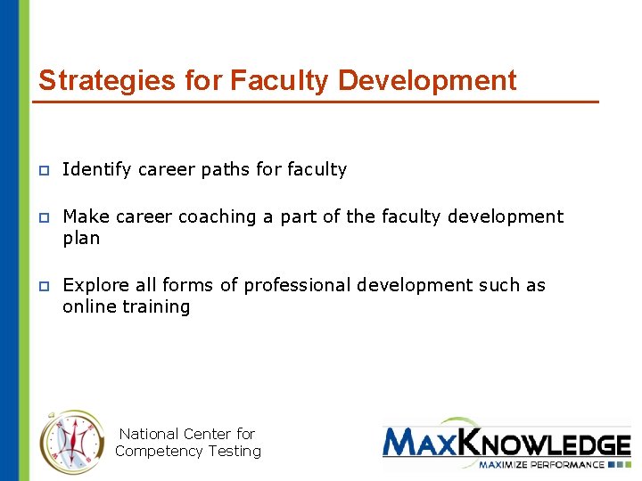 Strategies for Faculty Development p Identify career paths for faculty p Make career coaching