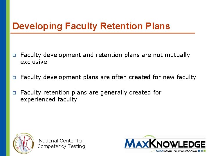 Developing Faculty Retention Plans p Faculty development and retention plans are not mutually exclusive