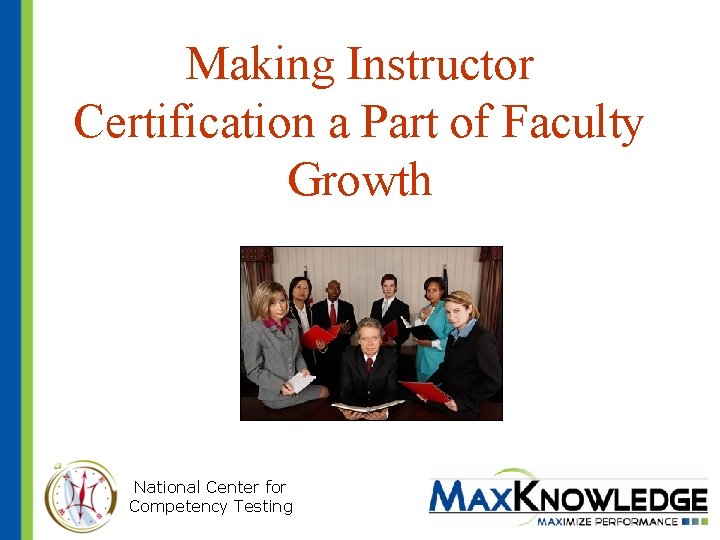 Making Instructor Certification a Part of Faculty Growth National Center for Competency Testing 