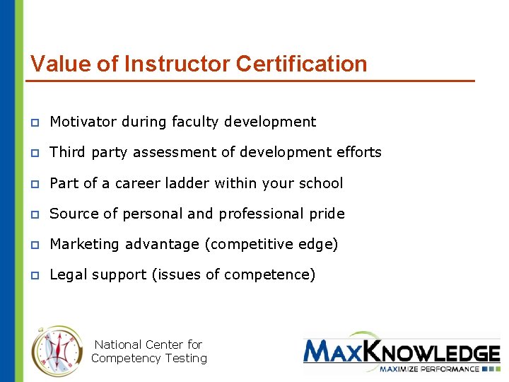 Value of Instructor Certification p Motivator during faculty development p Third party assessment of