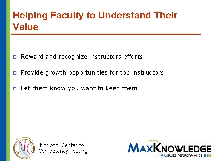 Helping Faculty to Understand Their Value p Reward and recognize instructors efforts p Provide