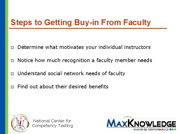 Steps to Getting Buy-in From Faculty p Determine what motivates your individual instructors p