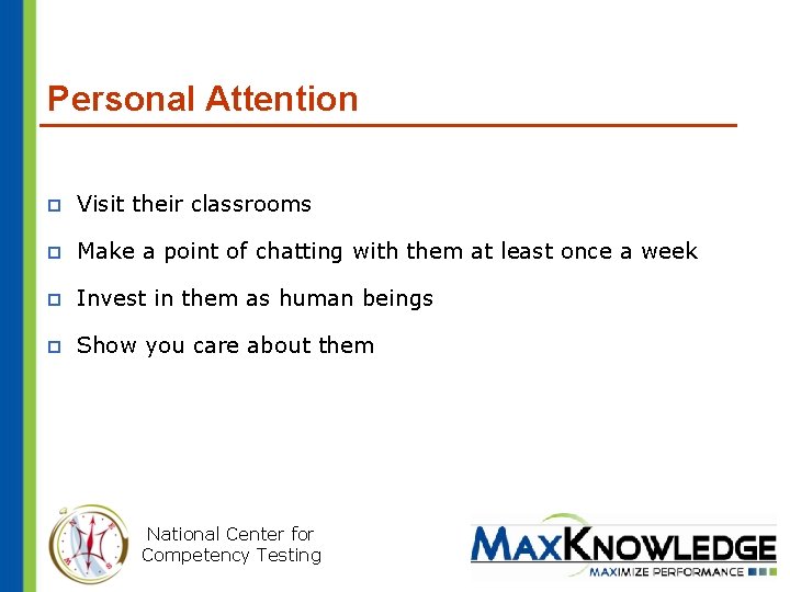 Personal Attention p Visit their classrooms p Make a point of chatting with them