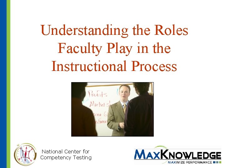 Understanding the Roles Faculty Play in the Instructional Process National Center for Competency Testing