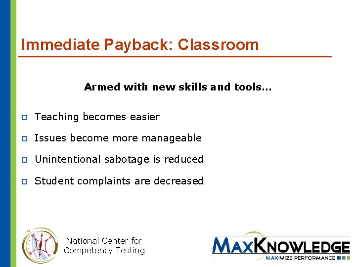 Immediate Payback: Classroom Armed with new skills and tools… p Teaching becomes easier p