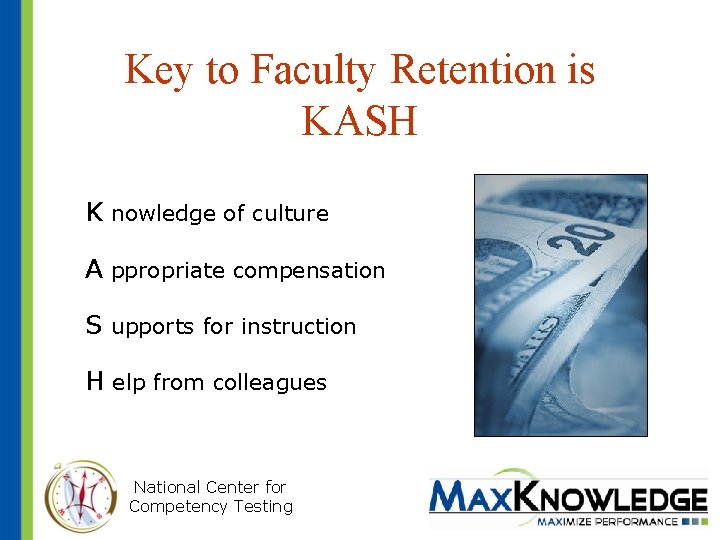 Key to Faculty Retention is KASH K nowledge of culture A ppropriate compensation S