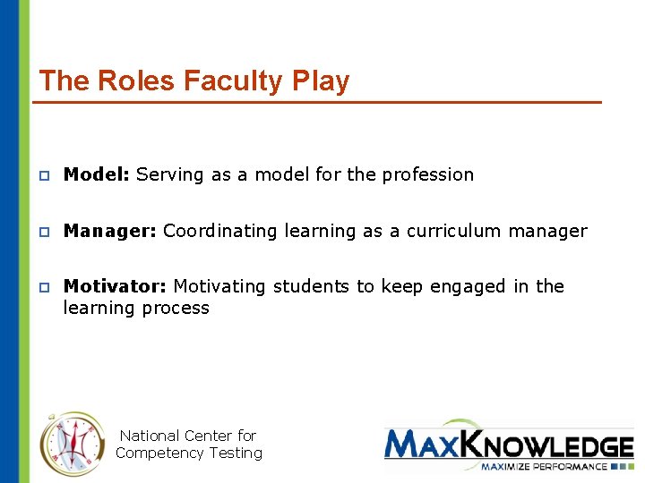 The Roles Faculty Play p Model: Serving as a model for the profession p