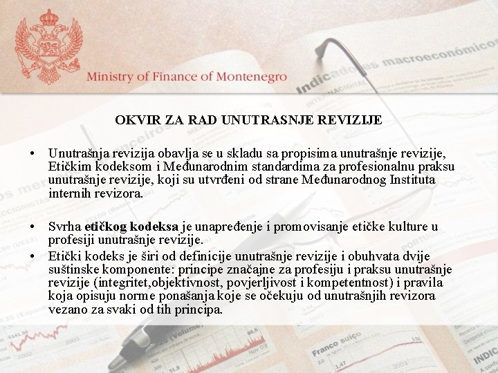 OKVIR ZA RAD UNUTRASNJE REVIZIJE • Unutrašnja revizija obavlja se u skladu sa propisima