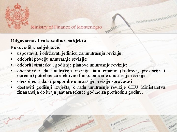 Odgovornosti rukovodioca subjekta Rukovodilac subjekta će: • uspostaviti i održavati jedinicu za unutrašnju reviziju;