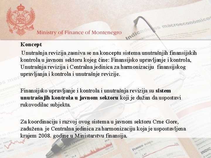 Koncept Unutrašnja revizija zasniva se na konceptu sistema unutrašnjih finansijskih kontrola u javnom sektoru