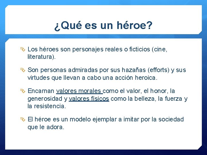 ¿Qué es un héroe? Los héroes son personajes reales o ficticios (cine, literatura). Son