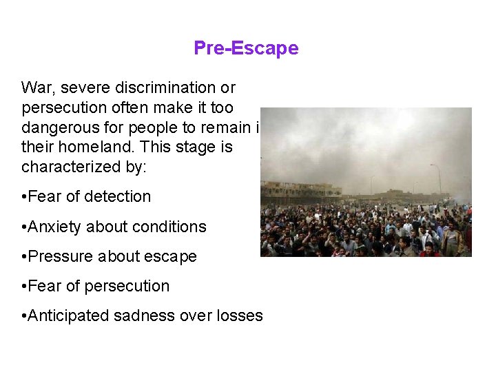 Pre-Escape War, severe discrimination or persecution often make it too dangerous for people to