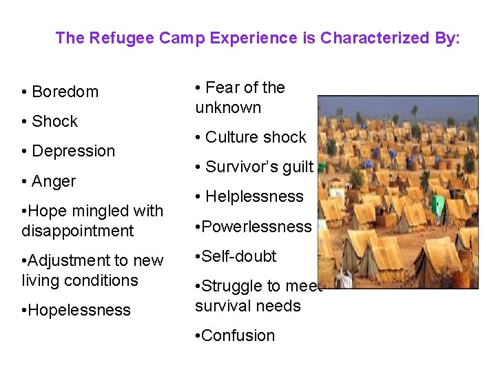 The Refugee Camp Experience is Characterized By: • Boredom • Shock • Depression •