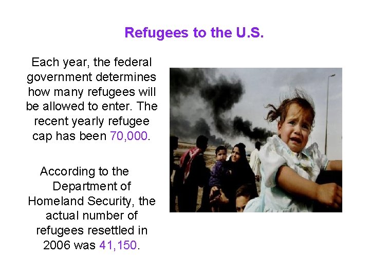 Refugees to the U. S. Each year, the federal government determines how many refugees