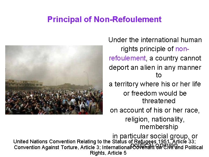 Principal of Non-Refoulement Under the international human rights principle of nonrefoulement, a country cannot