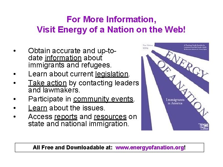 For More Information, Visit Energy of a Nation on the Web! • • •